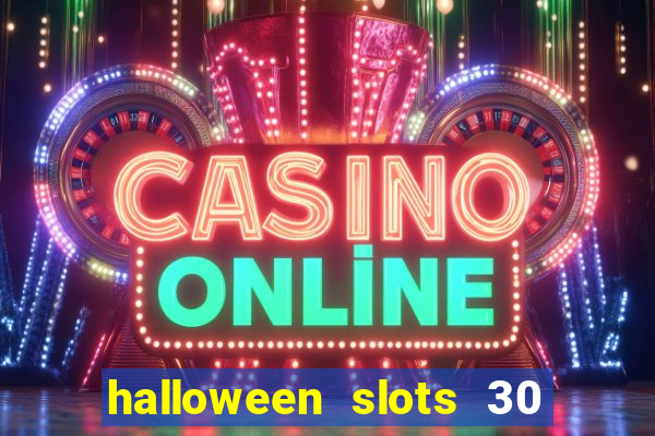 halloween slots 30 linhas multi jogos